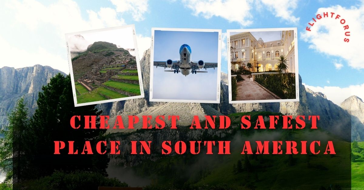 Know About Cheapest and Safest Place in South America