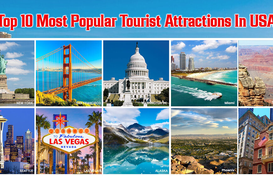 Top 10 Most Popular Tourist Attractions In USA