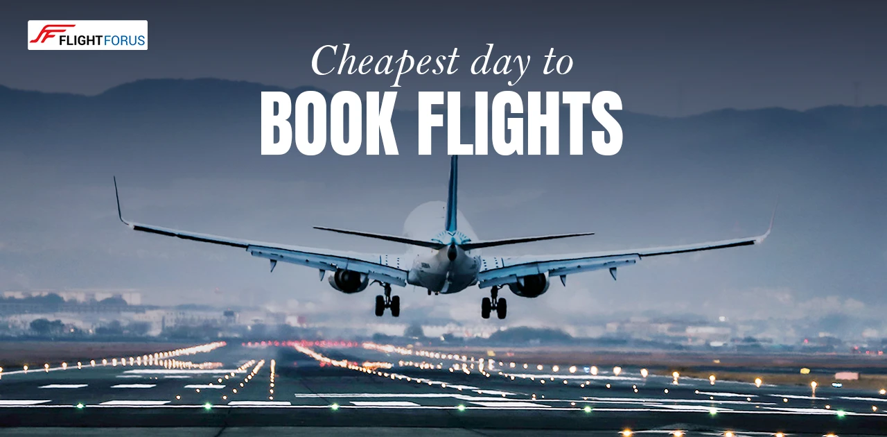 Cheapest Day To Book Flights: FlightForUs Top Tips For Cheap Deals